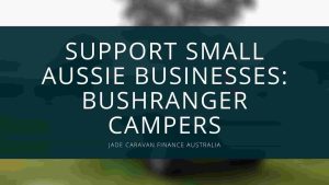 Support-Small-Aussie-Businesses-Bushranger-Campers-Finance-Australia