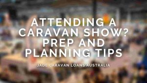 Attending-a-Caravan-Show-Prep-and-Planning-Tips-Caravan-Loans