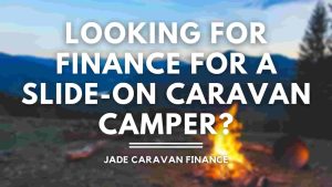 Looking-for-finance-for-a-slide-on-caravan-camper