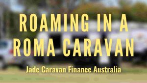 Roaming-in-a-Roma-Caravan-Loans-Australia