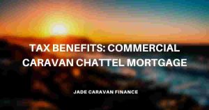 tax-benefits-commercial-caravan-chattel-mortgage
